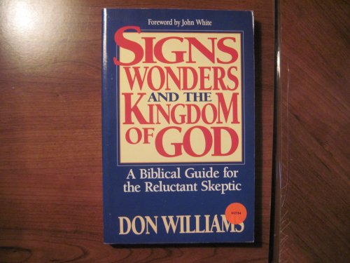 Beispielbild fr Signs, Wonders, and the Kingdom of God : A Biblical Guide for the Reluctant Skeptic zum Verkauf von Better World Books