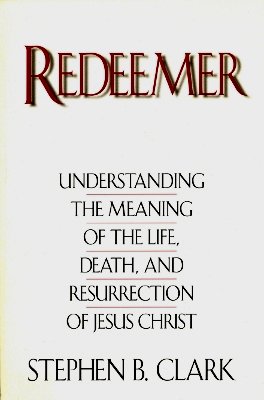 Stock image for Redeemer: Understanding the Meaning of the Life, Death, and Resurrection of Jesus Christ for sale by ThriftBooks-Atlanta