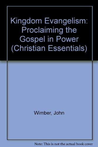 Stock image for Kingdom Evangelism: Proclaiming the Gospel in Power (Christian Essentials) for sale by ThriftBooks-Dallas