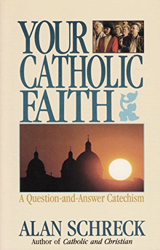 Stock image for Your Catholic Faith: A Question-And-Answer Catechism for sale by SecondSale