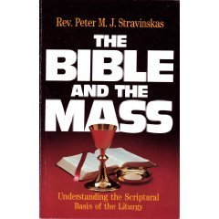 Beispielbild fr The Bible and the Mass: Understanding the Scriptural Basis of the Liturgy zum Verkauf von BooksRun