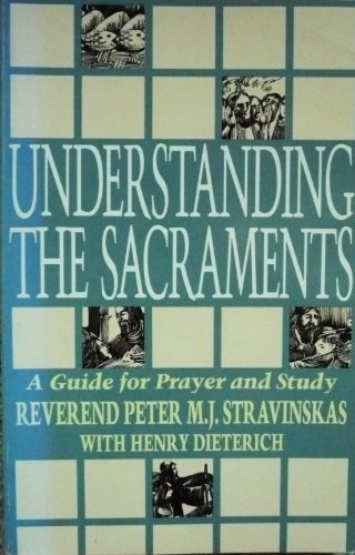 Imagen de archivo de Understanding the Sacraments: A Guide for Prayer and Study a la venta por Eighth Day Books, LLC