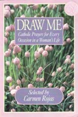 Stock image for Draw Me : Catholic Prayers for Every Occasion in a Woman's Life for sale by Better World Books