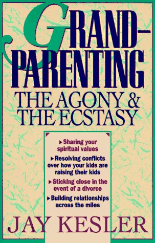 Beispielbild fr Grandparenting: The Agony and the Ecstasy zum Verkauf von SecondSale