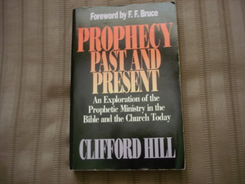 Beispielbild fr Prophecy, Past and Present: An Exploration of the Prophetic Ministry in the Bible and the Church Today zum Verkauf von HPB-Red