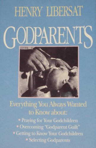 Beispielbild fr Godparents: A Practical Guide for Parents and Godparents zum Verkauf von Wonder Book