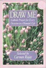 9780892837090: Draw Me: Catholic Prayers for Every Occasion in a Woman's Life [Hardback]