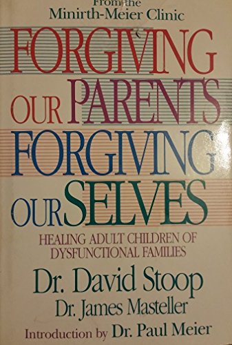 Stock image for Forgiving Our Parents Forgiving Ourselves: Healing Adult Children of Dysfunctional Families for sale by Gulf Coast Books