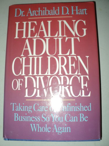 9780892837274: Healing Adult Children of Divorce: Taking Care of Unfinished Business So You Can Be Whole Again