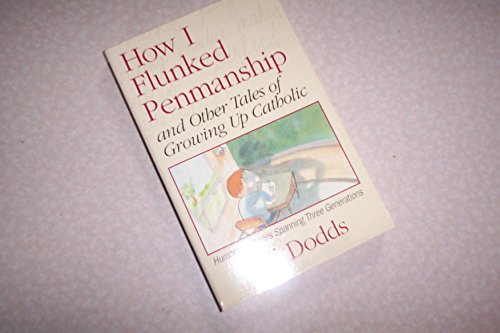 Beispielbild fr How I Flunked Penmanship and Other Tales of Growing Up Catholic zum Verkauf von ThriftBooks-Atlanta