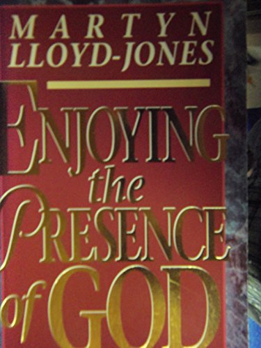 Enjoying the Presence of God (9780892837571) by Lloyd-Jones, David Martyn