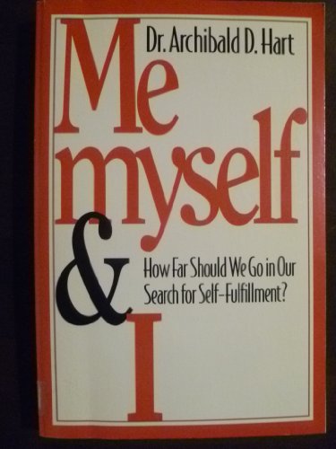 Beispielbild fr Me, Myself, and I: How Far Should We Go in Our Search for Self-Fulfillment zum Verkauf von BooksRun