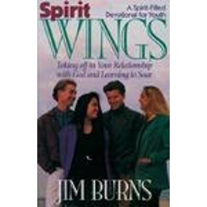 Spirit Wings: Taking Off in Your Relationship With God and Learning to Soar (9780892837830) by Burns, Jim