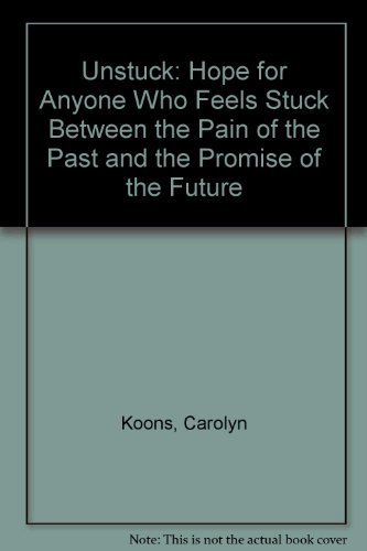 Beispielbild fr Unstuck : Hope for Anyone Who Feels Stuck Between the Pain of the Past and the Promise of the Future zum Verkauf von Better World Books