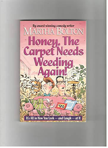 Stock image for Honey, the Carpet Needs Weeding Again!: It's All in How You Look--And Laugh--At It for sale by Wonder Book