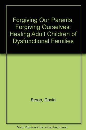 Beispielbild fr Forgiving Our Parents, Forgiving Ourselves: Healing Adult Children of Dysfunctional Families zum Verkauf von Wonder Book