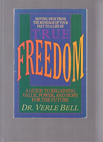 Stock image for True Freedom : A Guide to Regaining Value, Power, and Hope for the Future for sale by Better World Books
