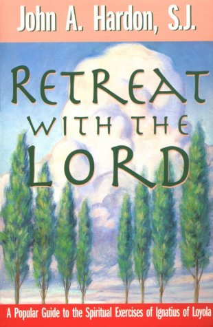 Beispielbild fr Retreat with the Lord: A Popular Guide to the Spiritual Exercises of Ignatius of Loyola zum Verkauf von ThriftBooks-Atlanta