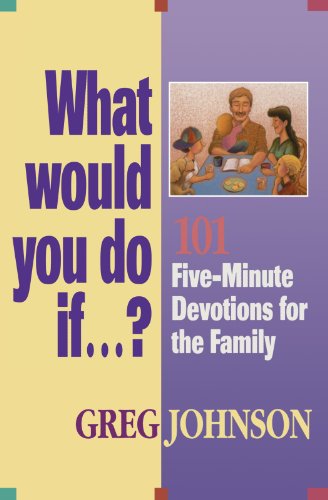 Beispielbild fr What Would You Do If�?: 101 Five-Minute Devotions for the Family zum Verkauf von Wonder Book