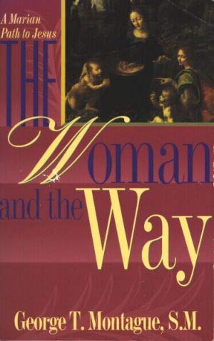 Imagen de archivo de The Woman and the Way: A Marian Path to Jesus a la venta por Reliant Bookstore