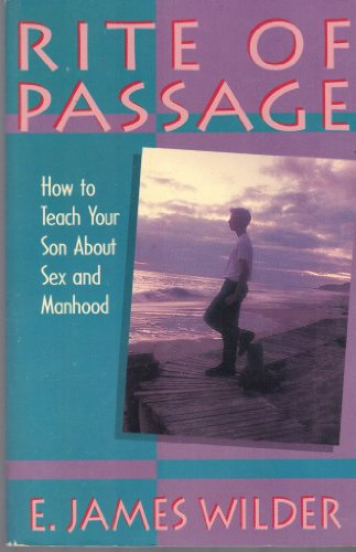 Beispielbild fr Rite of Passage : How to Teach Your Son about Sex and Manhood zum Verkauf von Better World Books