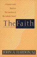 Beispielbild fr The Faith: A Popular Guide Based on the Catechism of the Catholic Church zum Verkauf von Wonder Book