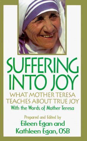 Beispielbild fr Suffering into Joy: What Mother Theresa Teaches About True Joy zum Verkauf von Once Upon A Time Books