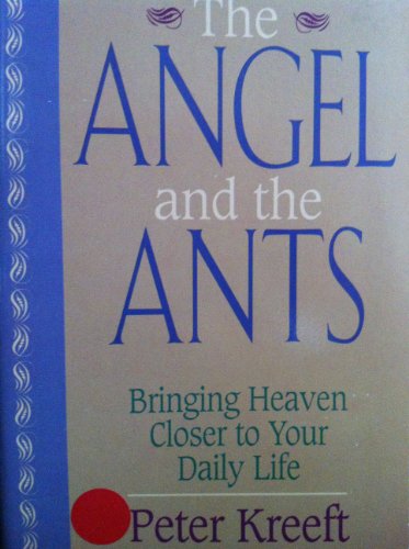 Beispielbild fr The Angel and the Ants: Bringing Heaven Closer to Your Daily Life zum Verkauf von ThriftBooks-Atlanta