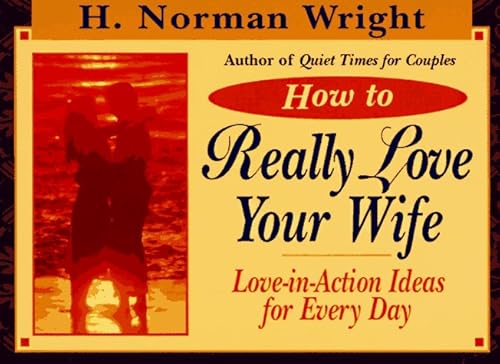 Stock image for How to Really Love Your Wife: Love-In-Action Ideas for Everyday for sale by SecondSale