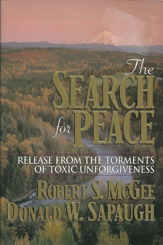 Imagen de archivo de The Search for Peace: Release from the Torments of Toxic Unforgiveness a la venta por Front Cover Books