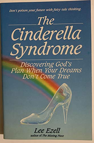 Beispielbild fr The Cinderella Syndrome: Discovering God's Plan When Your Dreams Don't Come True zum Verkauf von SecondSale