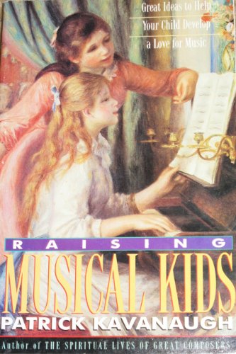 Stock image for Raising Musical Kids: Great Ideas to Help Your Child Develop a Love for Music for sale by Your Online Bookstore