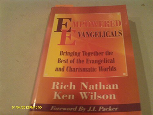 Empowered Evangelicals: Bringing Together the Best of the Evangelical and Charismatic Worlds (9780892839292) by Rich Nathan; Ken Wilson