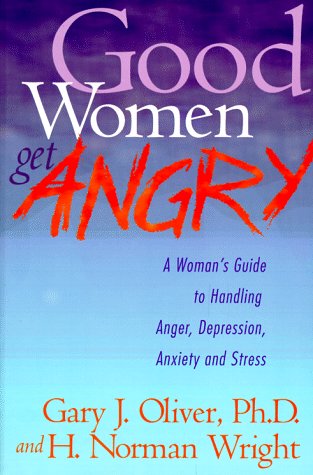 9780892839353: Good Women Get Angry: A Woman's Guide to Handling Her Anger, Depression, Anxiety, and Stress