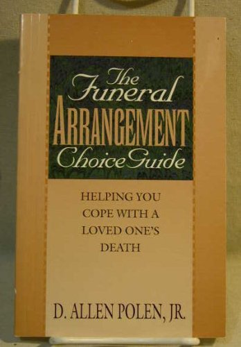 Imagen de archivo de The Funeral Arrangement Choice Guide: Helping You Cope with a Loved One's Death a la venta por ThriftBooks-Atlanta