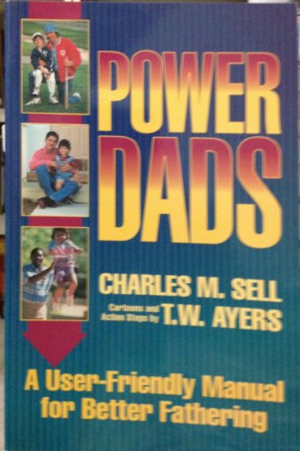 Beispielbild fr Power Dads: A User-Friendly Manual for Better Fathering zum Verkauf von Wonder Book