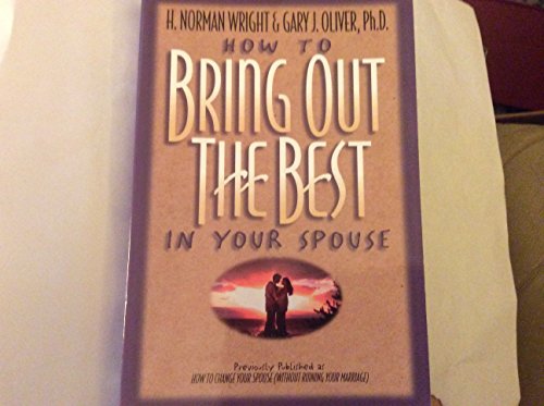 Stock image for How to Bring Out the Best in Your Spouse for sale by Better World Books: West