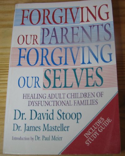 Beispielbild fr Forgiving Our Parents, Forgiving Ourselves : Healing Adult Children with Dysfunctional Families zum Verkauf von Better World Books
