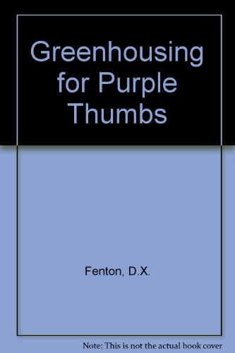 Imagen de archivo de Greenhousing for Purple Thumbs a la venta por Bluff Books
