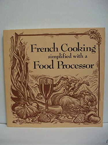 Beispielbild fr French Cooking Simplified with a Food Processor zum Verkauf von Better World Books