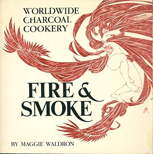 Beispielbild fr Fire & Smoke : Recipes for the Charcoal Grill and Smoke Oven From Six Continents zum Verkauf von Wonder Book