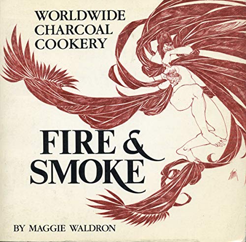 Stock image for Fire and Smoke: World-Wide Charcoal Cookery for sale by SecondSale