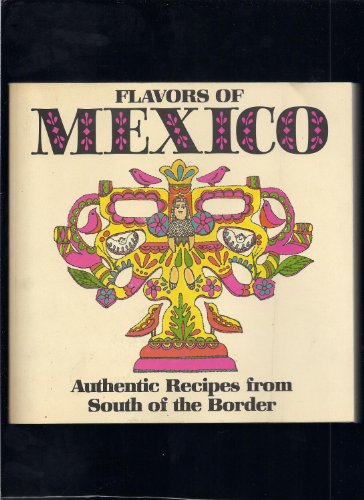 Beispielbild fr Flavors of Mexico: Authentic recipes from South of the border (Flavors of Mexico Ppr) zum Verkauf von Half Price Books Inc.