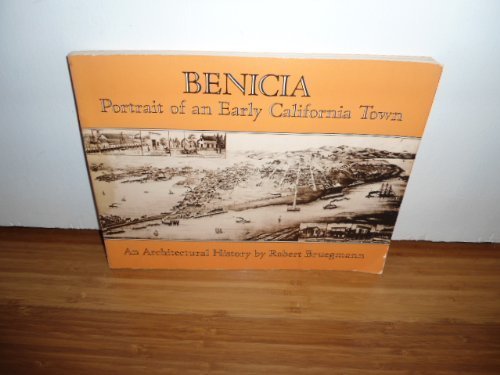 9780892861521: Benicia, Portrait of an Early California Town: An Architectural History