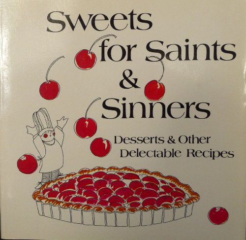 Stock image for Sweets for Saints & Sinners: Desserts & Other Delectable Recipes for sale by BookHolders