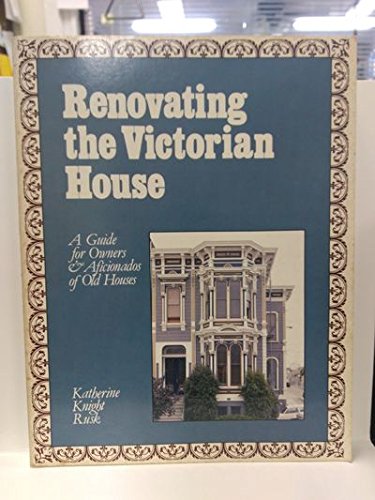 9780892861873: Renovating the Victorian House: A Guide for Owners and Aficionados of Old Houses