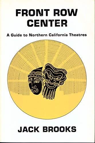 Stock image for Front Row Center: A Guide To Northern California Theatres for sale by Time Tested Books