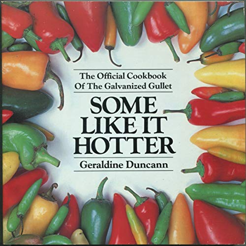 Imagen de archivo de Some Like It Hotter: The Official Cookbook of the Galvanized Gullet a la venta por 2Vbooks