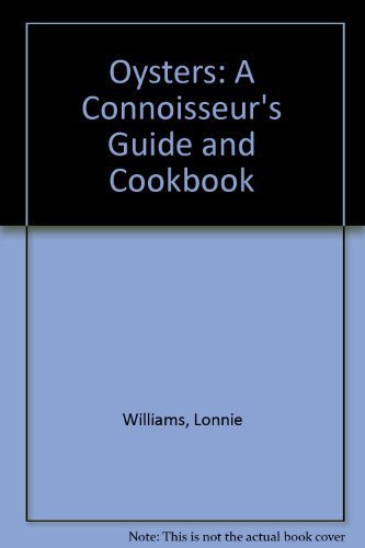 9780892862818: Oysters: A Connoisseur's Guide and Cookbook