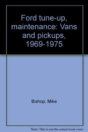 Ford tune-up, maintenance: Vans and pickups, 1969-1975 (9780892871278) by Mike Bishop